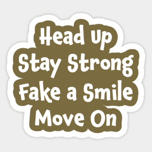 Positive Motivation Quote: Head Up, Stay Strong Sticker